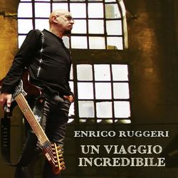Un viaggio incredibile - Enrico Ruggeri