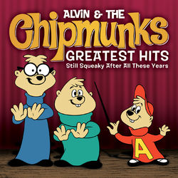 Greatest Hits: Still Squeaky After All These Years - Alvin and the Chipmunks