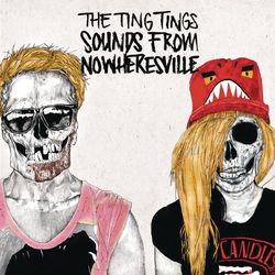 Sounds From Nowheresville - The Ting Tings