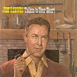 Talkin' to Your Heart - Jim Reeves
