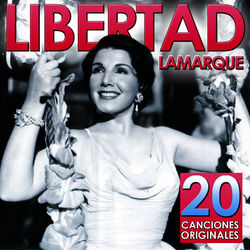 Libertad Lamarque. 20 Canciones Originales - Libertad Lamarque