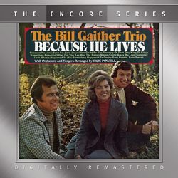 Because He Lives - Bill Gaither Trio