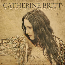 Always Never Enough - Catherine Britt