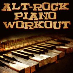 Alt Rock Piano Workout - Piano Tribute Players