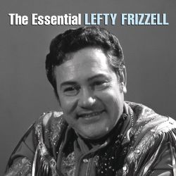 The Essential Lefty Frizzell - Lefty Frizzell