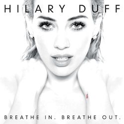 Breathe In. Breathe Out. (Deluxe Version) - Hilary Duff