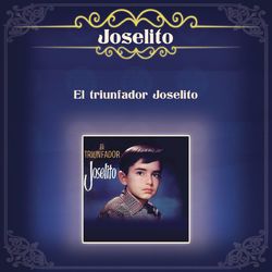 El Triunfador Joselito - Joselito