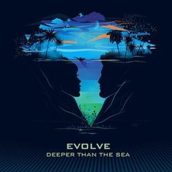 Deeper Than the Sea - Evolve