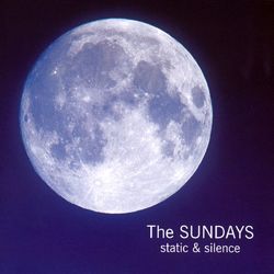 Static And Silence - The Sundays