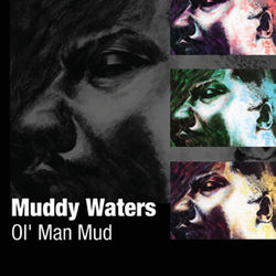 Ol' Man Mud - Muddy Waters
