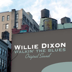 Walkin' the Blues (Original Sound) - Willie Dixon