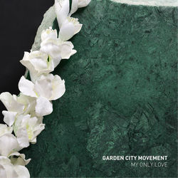 My Only Love - Garden City Movement