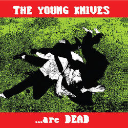 Are Dead - The Young Knives