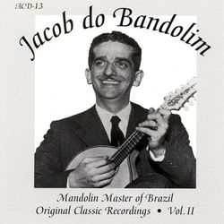 Original Classic Recordings Vol. II - Jacob do Bandolim