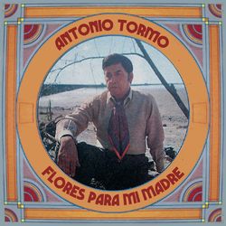 Flores para Mi Madre - Antonio Tormo