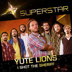 I Shot The Sheriff (Superstar) - Single - Yute Lions