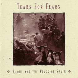 Raoul And The Kings Of Spain (Expanded Edition) - Tears For Fears