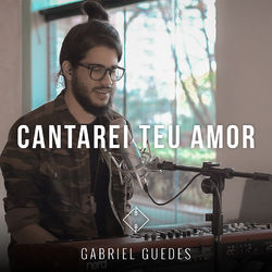 Cantarei Teu Amor - Gabriel Guedes