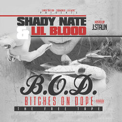 B.O.D. (Bitches on Dope) Hosted by J. Stalin - Shady Nate