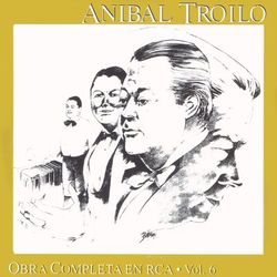 Obra Completa En RCA - Vol.6 - Aníbal Troilo Y Su Orquesta Típica