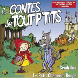 Les contes des Tout P'Tits : Le Petit Chaperon Rouge et Cendrillon - Le Top des Tout P'Tits