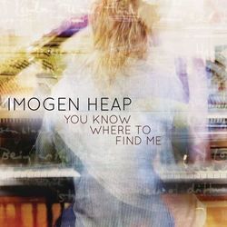 You Know Where to Find Me - Imogen Heap