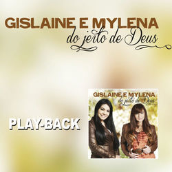 Do Jeito de Deus (Playback) - Gislaine E Mylena