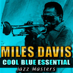 Cool Blue Essential Jazz Masters - Miles Davis