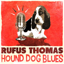 Hound Dog Blues - Rufus Thomas