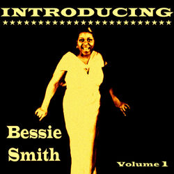 Introducing Bessie Smith, Vol. 1 - Bessie Smith