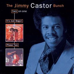 It's Just Begun/Phase Two - The Jimmy Castor Bunch