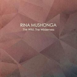 The Wild, The Wilderness - Rina Mushonga