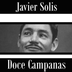 Doce Campanas - Javier Solís