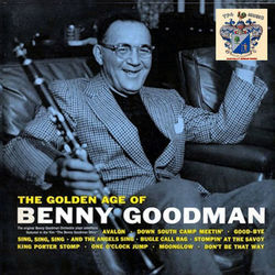 The Golden Age of Benny Goodman - Benny Goodman