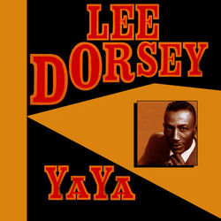 Ya Ya - Lee Dorsey