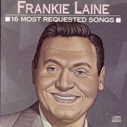 16 Most Requested Songs - Frankie Laine