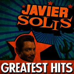 Greatest Hits - Javier Solís