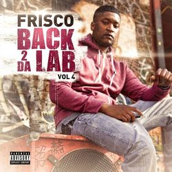 Back 2 Da Lab, Vol. 4 - Frisco