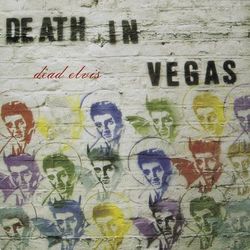 Dead Elvis - Death In Vegas