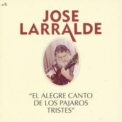 Herencia: El Alegre Canto De Los Pajaros - Jose Larralde