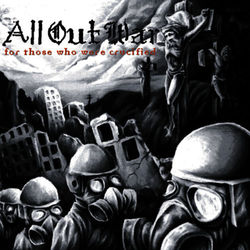 For Those Who Were Crucified - All Out War