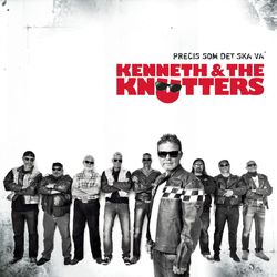 Precis som det ska va' - Kenneth & The Knutters