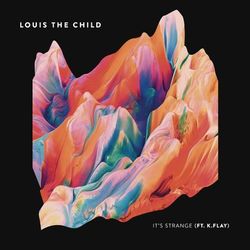 It's Strange - Louis The Child