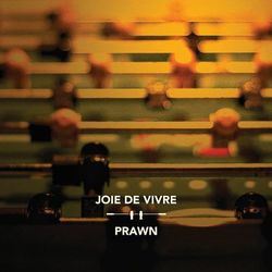 Joie De Vivre / Prawn - Joie De Vivre