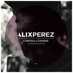 Chroma Chords - Alix Perez