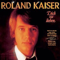 Roland Kaiser - Dich zu lieben