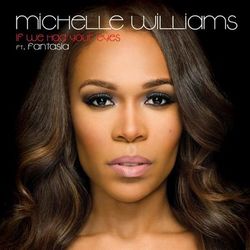 If We Had Your Eyes (feat. Fantasia) - Single - Michelle Williams