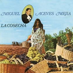 Miguel Aceves Mejía - La Cosecha