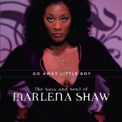 Go Away Little Boy: The Sass And Soul Of Marlena Shaw - Marlena Shaw