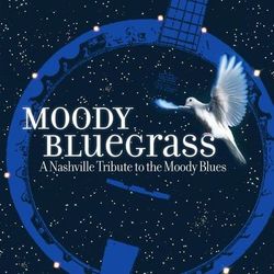Moody Bluegrass: A Nashville Tribute to the Moody Blues - Moody Blues